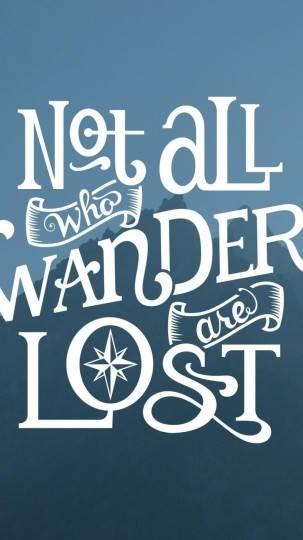 Not All Who Wander Are Lost