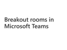 Breakout rooms now obtainable right now in Microsoft Teams