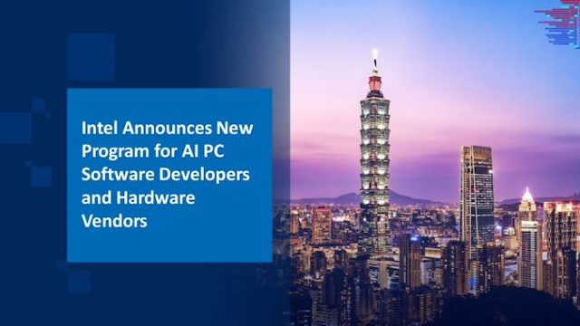 Intel Announces Expansion to AI PC Dev Program, Aims to...